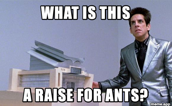 Center For Ants meme about getting a tiny raise