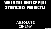Animated Absolute Cinema GIF about a perfect cheese pull
