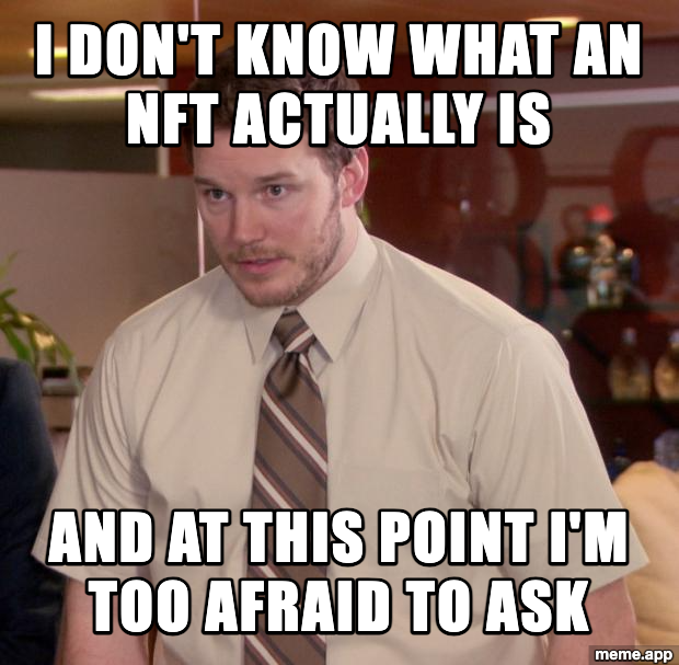 Afraid To Ask Andy meme about not knowing what an NFT actually is