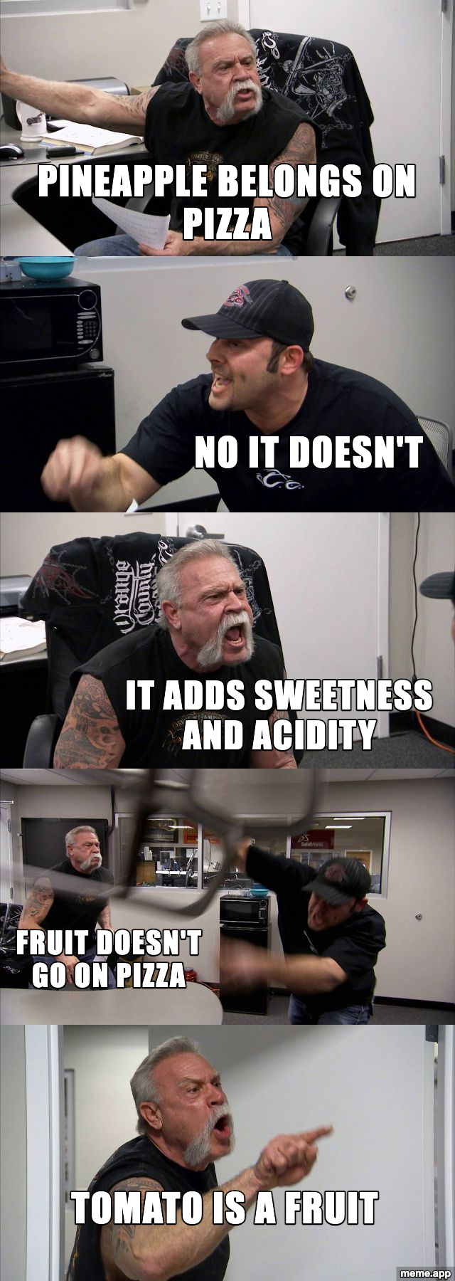 American Chopper Argument meme about whether pineapple belongs on pizza, ending with the point that tomato is a fruit