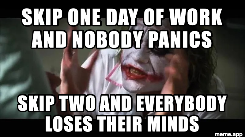 Joker Everybody Loses Their Minds meme about skipping two days of work