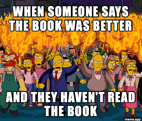 Angry Mob Simpsons meme about someone saying the book was better without having read it