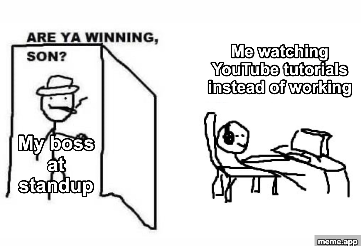 Are Ya Winning Son meme about boss checking in while you watch YouTube tutorials