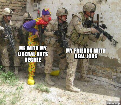 Army Clown meme about having a liberal arts degree while friends have real jobs