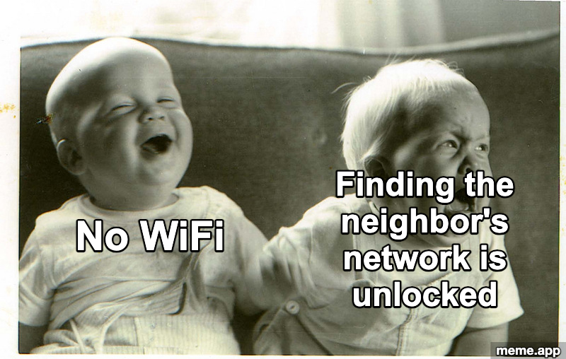Baby Crying Then Smiling meme about having no WiFi then discovering the neighbor's network is unlocked