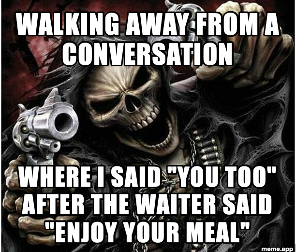 Badass Skeleton meme about walking away from saying "you too" to the waiter