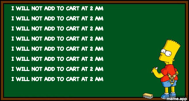 Bart Simpson chalkboard meme writing "I will not add to cart at 2am" eight times