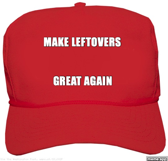 Blank MAGA Hat meme with Make Leftovers Great Again written across the front