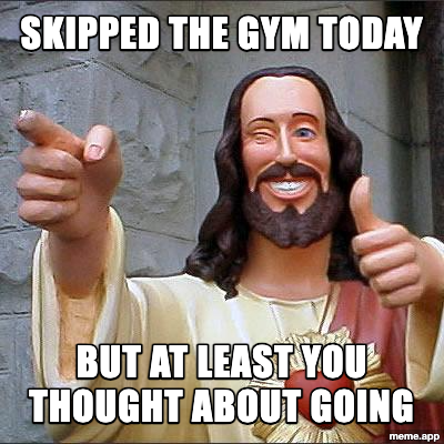 Buddy Christ meme approving of skipping the gym because at least you thought about going