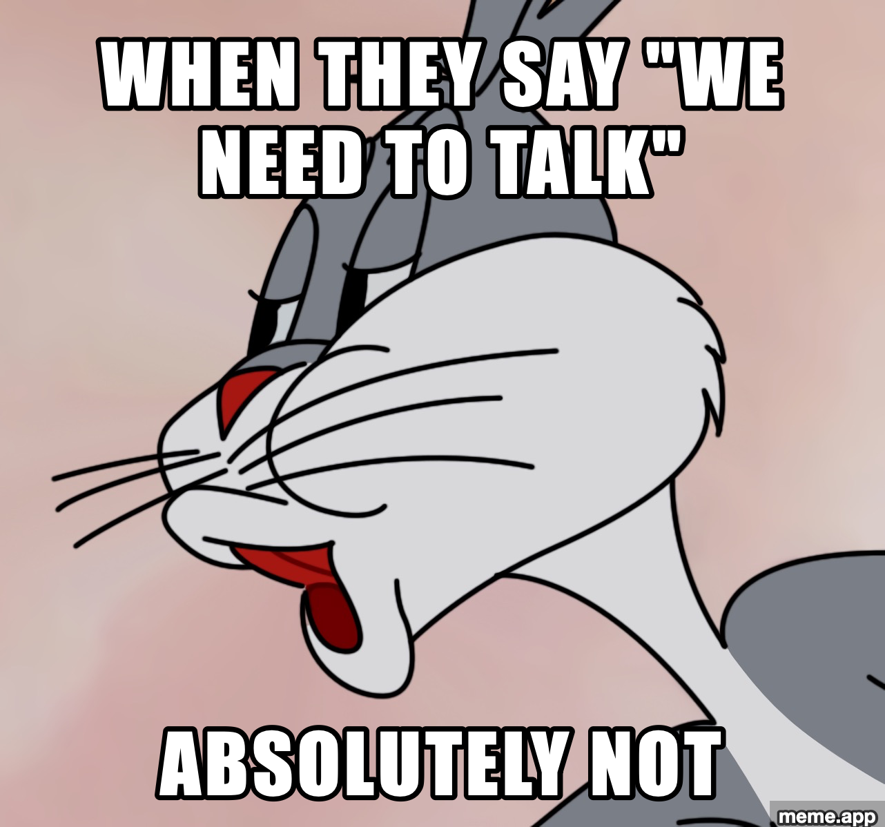 Bugs Bunny Blank meme about refusing to have a "we need to talk" conversation