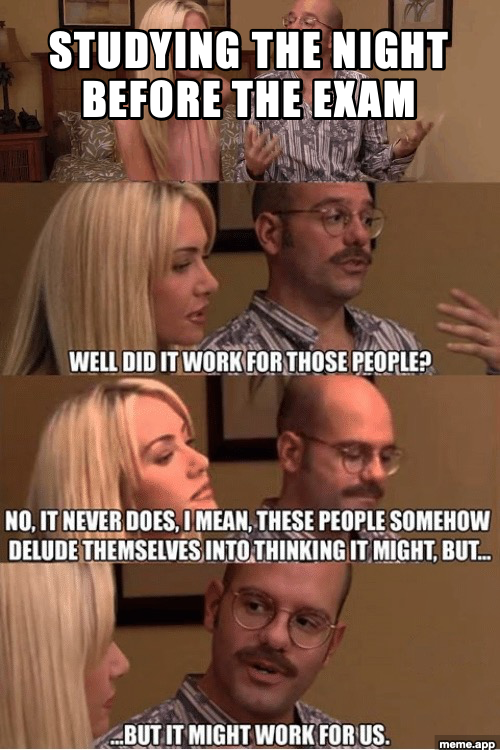 But It Might Work For Us captioned Arrested Development meme about studying the night before an exam