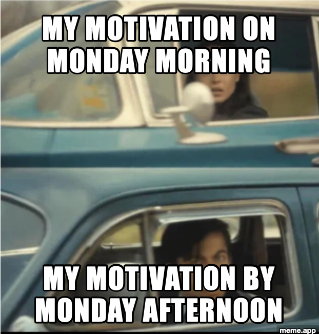 Cars Passing Each Other meme about motivation on Monday morning vs Monday afternoon going in opposite directions