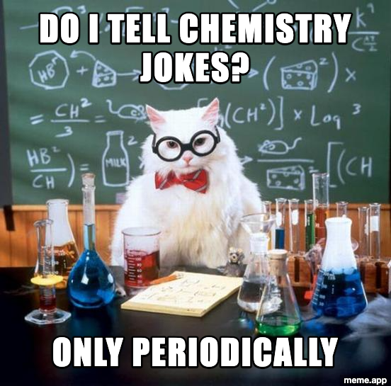 Chemistry Cat meme making a periodic table pun about only telling chemistry jokes periodically