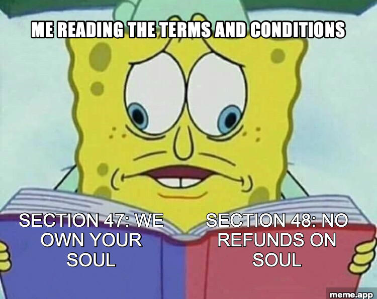 Cross-Eyed SpongeBob meme reading terms and conditions that claim ownership of your soul with no refunds