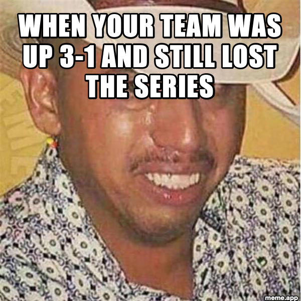 Crying Mexican meme about a team blowing a 3-1 series lead