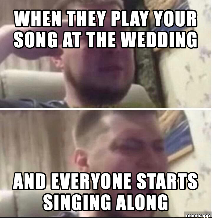 Crying Salute 2-Panel meme about hearing your song at a wedding and everyone singing along