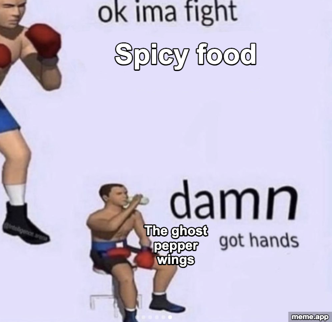 Damn Got Hands meme about underestimating spicy food and getting destroyed