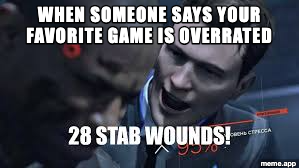 Detroit Become Human 28 stab wounds captioned meme reacting to someone insulting your favorite game