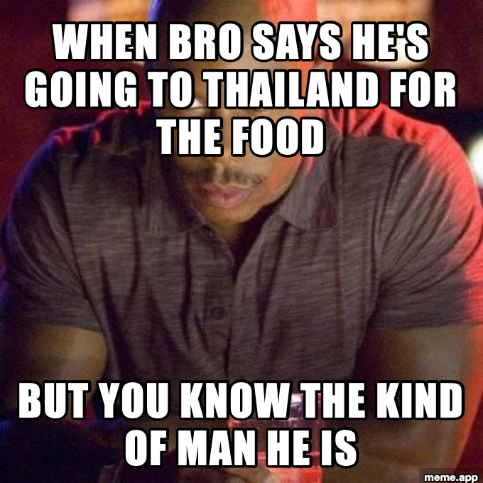 Doakes Can't Prove It meme about someone claiming they're going to Thailand strictly for the food