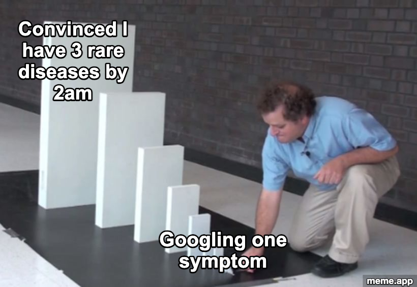 Domino Effect meme showing googling one symptom leading to being convinced of 3 rare diseases by 2am