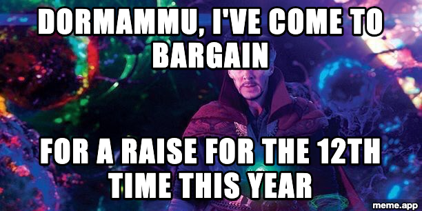 Dr. Strange I've Come to Bargain meme about asking for a raise for the 12th time this year