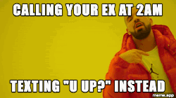 Animated Drake Hotline Bling GIF meme about texting your ex instead of calling