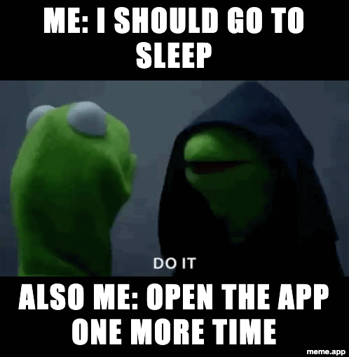 Animated Evil Kermit GIF meme about wanting to sleep but your inner voice says to open the app one more time