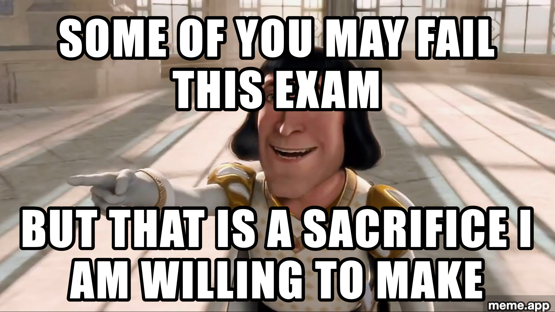 Farquaad Pointing meme about some students failing an exam being an acceptable sacrifice