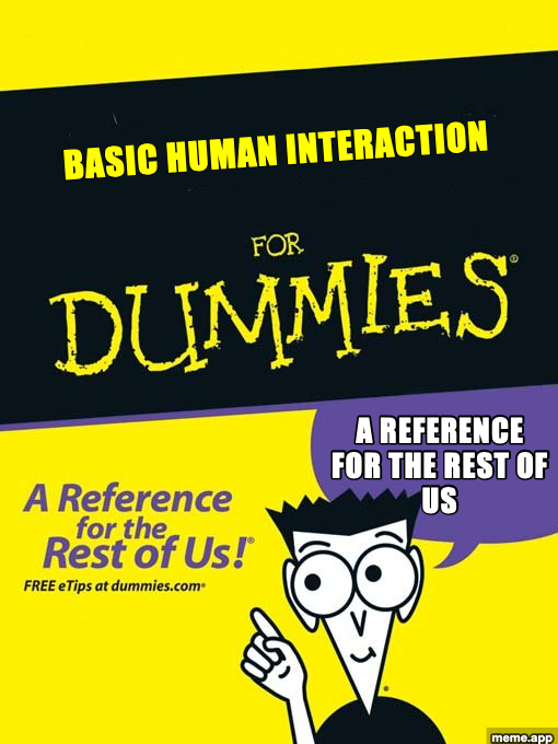 For Dummies book cover meme about basic human interaction