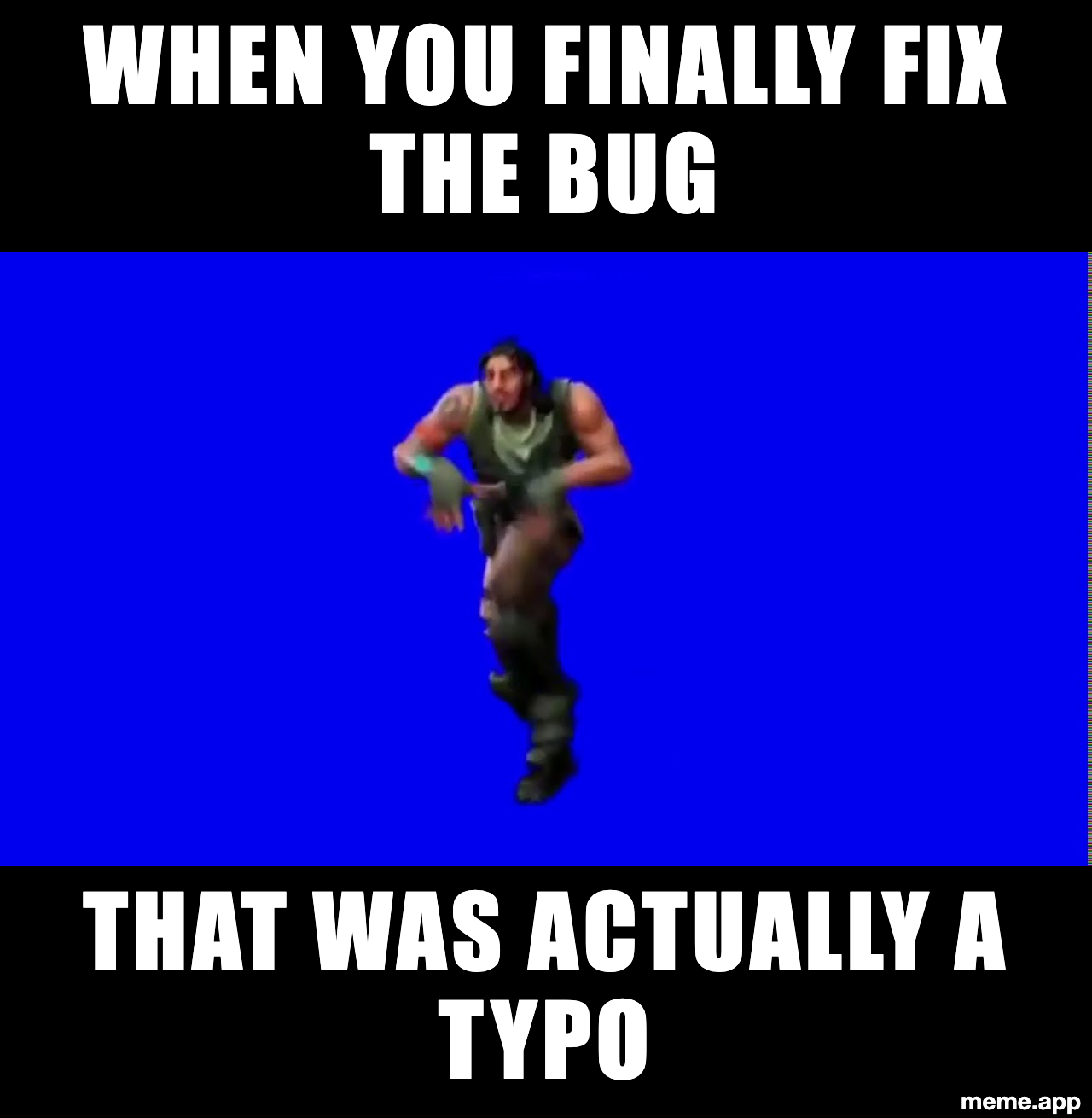 Fortnite default dance meme celebrating fixing a bug that was just a typo