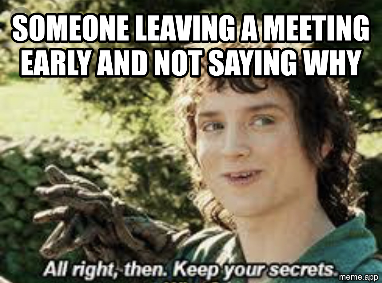 Frodo Keep Your Secrets captioned meme about someone saying never mind
