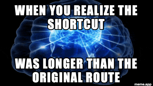 Galaxy Brain GIF meme about a shortcut being longer than the original route