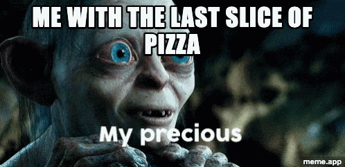 Animated Gollum My Precious GIF about guarding the last slice of pizza