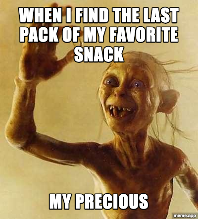 Gollum My Precious meme about finding the last pack of your favorite snack at the store