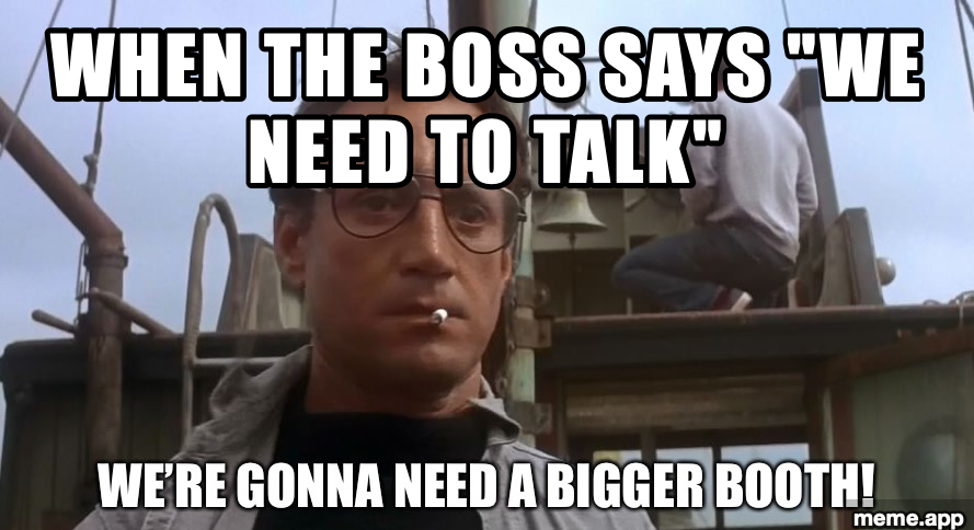 Chief Brody from Jaws looking stunned with the "We're Gonna Need a Bigger Boat" subtitle and a setup about the boss