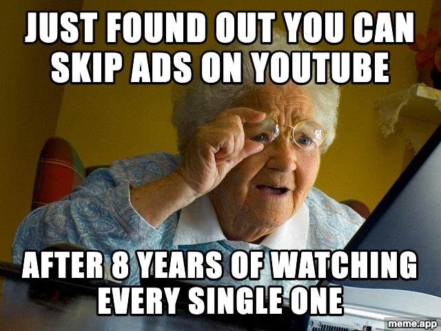 Grandma Finds the Internet meme about discovering you can skip YouTube ads after 8 years