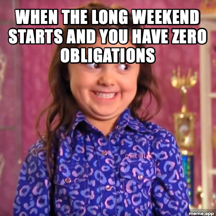 Grinning Girl meme about a long weekend with zero obligations