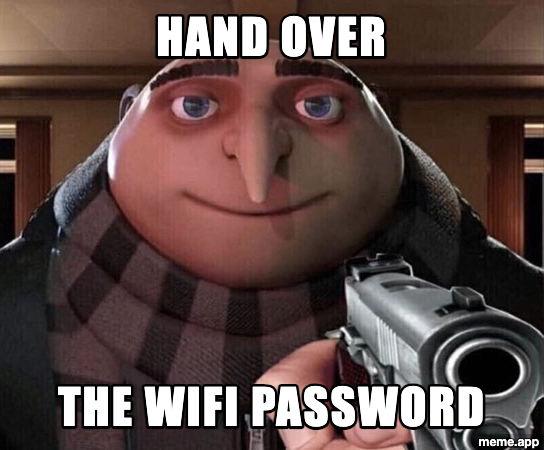 Gru Gun meme demanding the wifi password at gunpoint