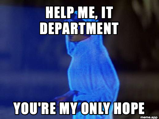 Help Me Obi-Wan meme begging the IT department for help as the only hope