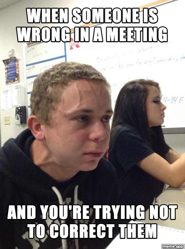 Hold Fart meme about trying not to correct someone who is wrong in a meeting