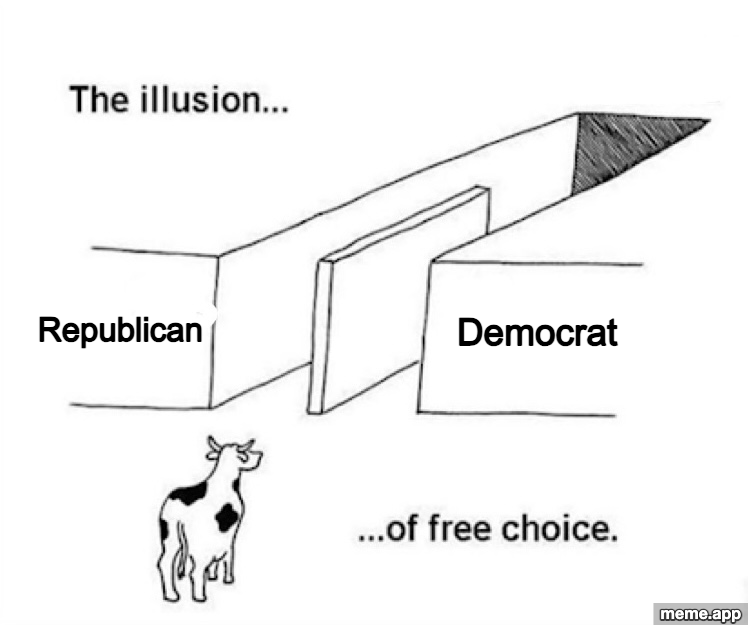 Illusion of Free Choice captioned meme about political parties leading to the same outcome