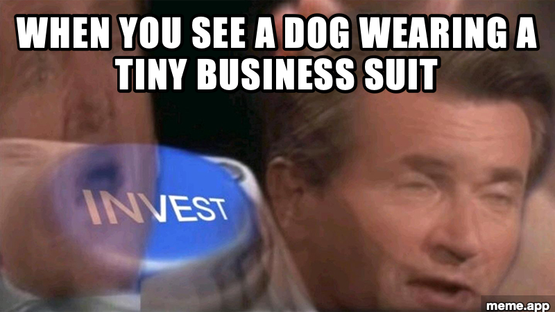 Invest Button meme about a dog wearing a tiny business suit