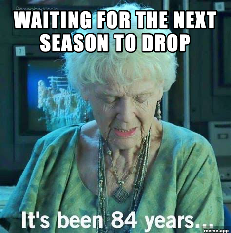 Elderly Rose from Titanic with the "It's been 84 years..." subtitle and a caption about waiting for the next season