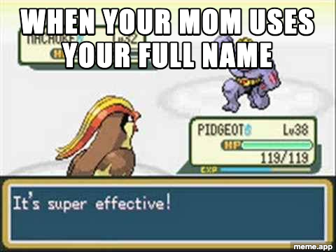 Pokemon It's Super Effective meme about your mom using your full name