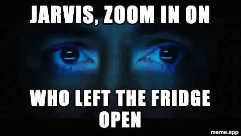 Jarvis Iron Man GIF meme about zooming in on who left the fridge open