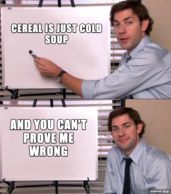 Jim Halpert whiteboard meme arguing that cereal is just cold soup