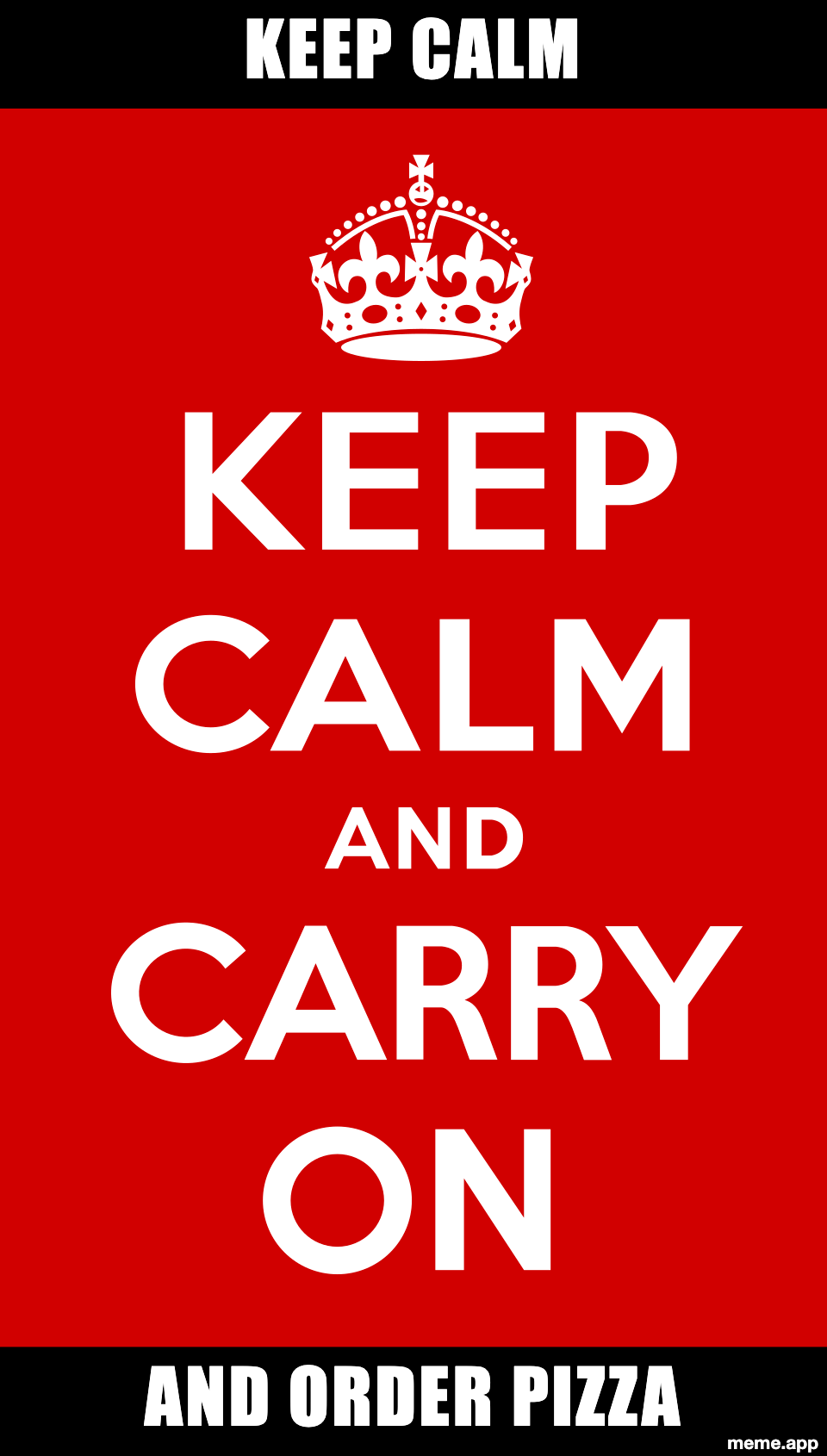 Keep Calm meme saying Keep Calm and Order Pizza
