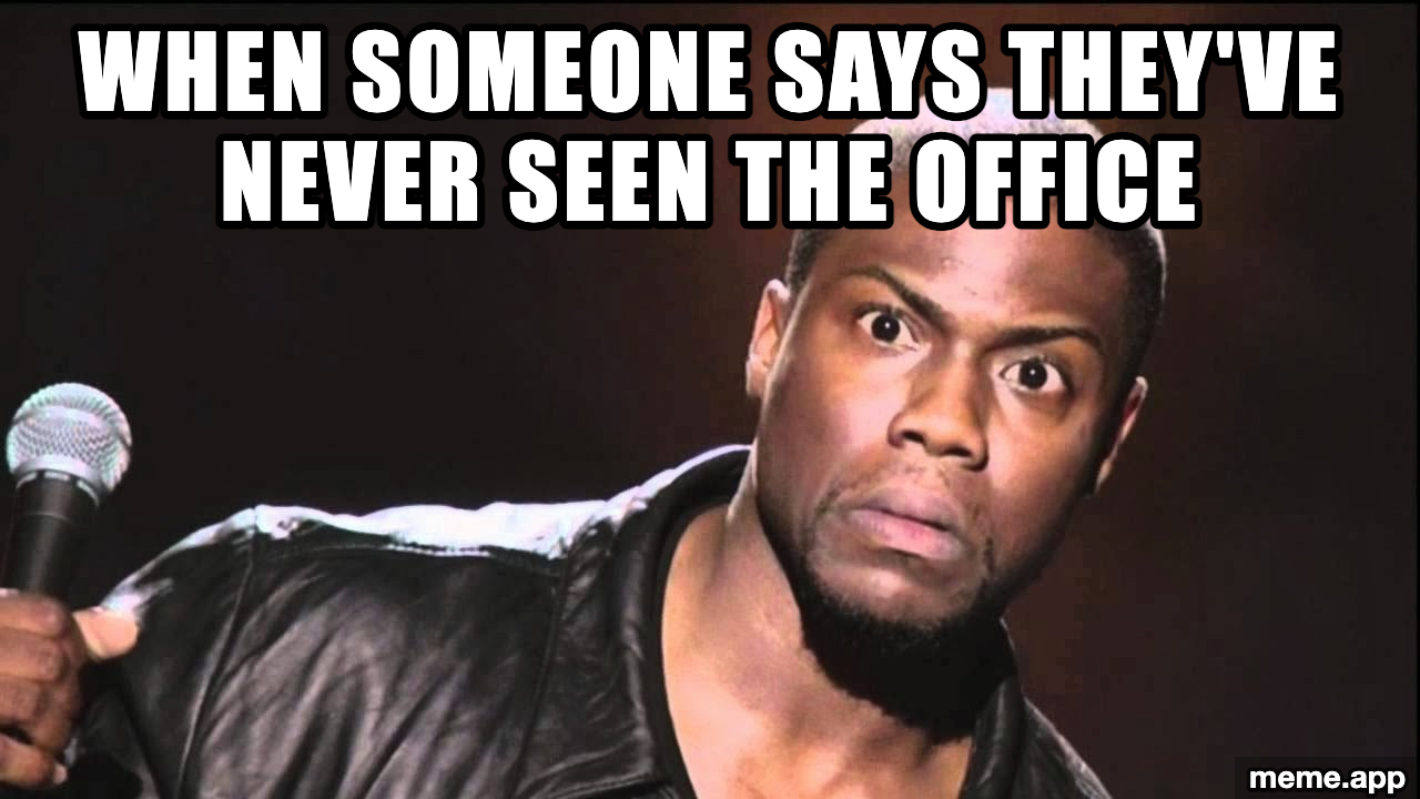 Kevin Hart leaning back in disbelief, meme about someone who has never seen The Office