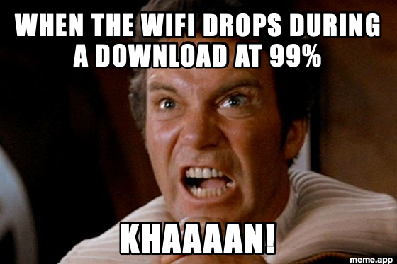 Khan meme screaming when the WiFi drops at 99% download