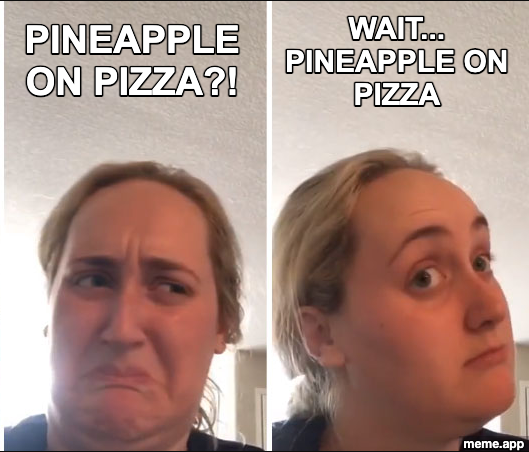 Kombucha Girl meme going from disgusted to intrigued about pineapple on pizza